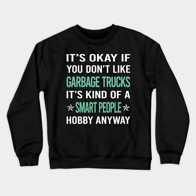 Smart People Hobby Garbage Truck Trucks Crewneck Sweatshirt by lainetexterbxe49